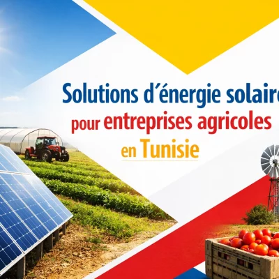 Solutions d'énergie solaire pour entreprises agricoles en Tunisie